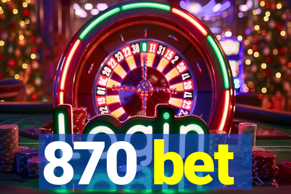 870 bet